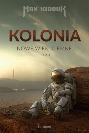 Nowe wieki ciemne (Tom 1) Kolonia - Max Kidruk [KSIĄŻKA]