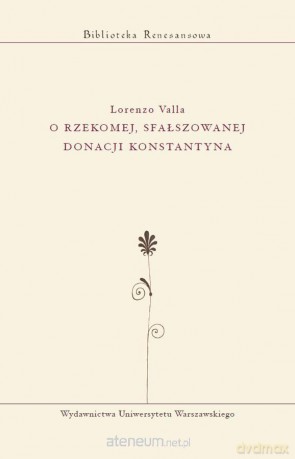 O rzekomej, sfałszowanej donacji Konstantyna - Lorenzo Valla [KSIĄŻKA]