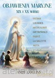 Objawienia Maryjne XIX i XX wieku - Andy Collins [KSIĄŻKA]