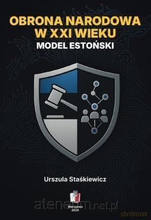 Obrona narodowa w XXI wieku. Model estoński - Urszula Staśkiewicz [KSIĄŻKA]