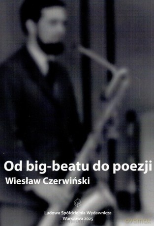 Od big-beatu do poezji - Wiesław Czerwiński [KSIĄŻKA]