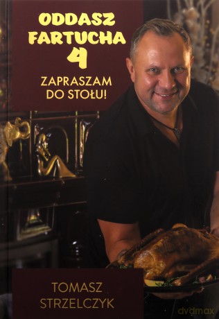 Oddasz fartucha 4 Zapraszam do stołu! z autografem - Tomasz Strzelczyk [KSIĄŻKA]
