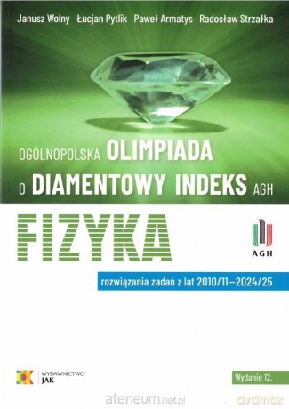 Olimpiada o Diamentowy Indeks AGH. Fizyka w.12 [KSIĄŻKA]