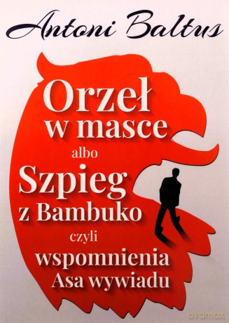 Orzeł w masce albo Szpieg z Bambuko... - Antoni Baltus [KSIĄŻKA]