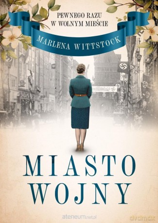 Pewnego razu w Wolnym Mieście (Tom 2) Miasto wojny - Marlena Wittstock [KSIĄŻKA]