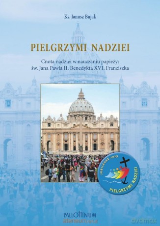 Pielgrzymi nadziei - Janusz Bujak [KSIĄŻKA]