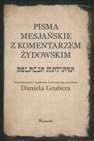 Pisma Mesjańskie z komentarzem żydowskim - Daniel Gruber [KSIĄŻKA]
