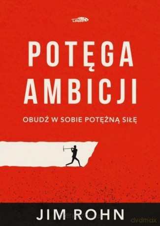 Potęga ambicji - Jim Rohn [KSIĄŻKA]