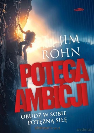 Potęga ambicji - Jim Rohn [KSIĄŻKA]