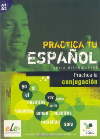 Practica tu espanol. Practica la conjugación A1-A2 [KSIĄŻKA]