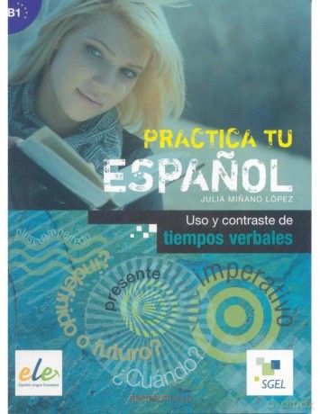 Practica tu espanol. Uso y contraste de... B1 [KSIĄŻKA]