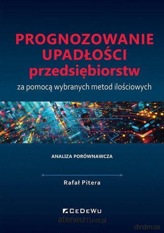 Prognozowanie upadłości przedsiębiorstw... - Rafał Pitera [KSIĄŻKA]