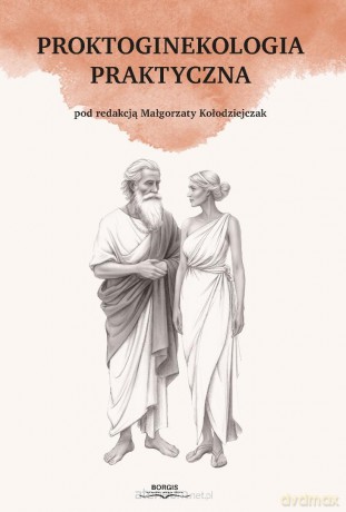 Proktoginekologia praktyczna - Małgorzata Kołodziejczak [KSIĄŻKA]