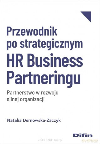 Przewodnik po strategicznym HR Business Partnering - Dernowska-Żaczyk Natalia [KSIĄŻKA]