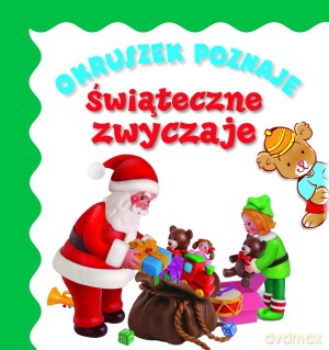 Okruszek poznaje świąteczne zwyczaje - Anna Wiśniewska [KSIĄŻKA]