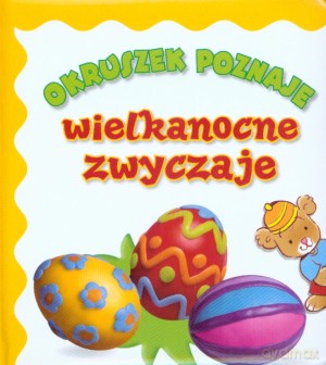Okruszek poznaje wielkanocne zwyczaje - Anna Wiśniewska [KSIĄŻKA]