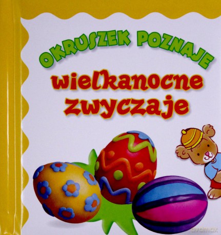 Okruszek poznaje wielkanocne zwyczaje - Anna Wiśniewska [KSIĄŻKA]