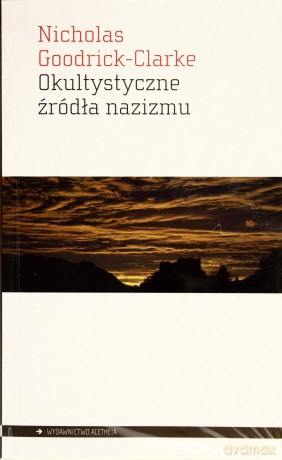 Okultystyczne źródła nazizmu - Nicholas Goodrick-Clarke [KSIĄŻKA]