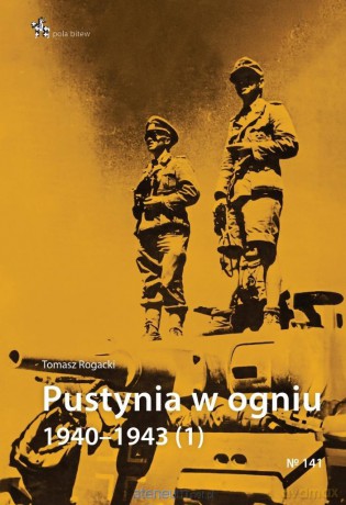 Pustynia w ogniu 1940-1943 - Tomasz Rogacki [KSIĄŻKA]