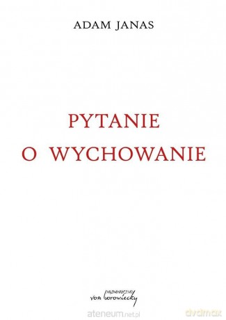 Pytanie o wychowanie - Adam Janas [KSIĄŻKA]
