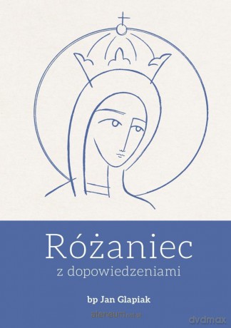 Różaniec z dopowiedzeniami - Jan Glapiak [KSIĄŻKA]
