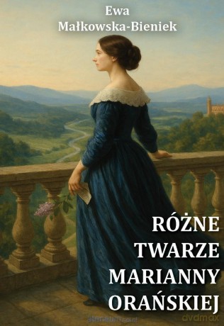 Różne twarze Marianny Orańskiej - Ewa Małkowska-Bieniek [KSIĄŻKA]
