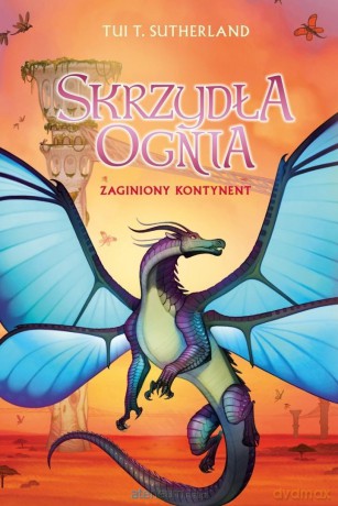 Saga Skrzydła ognia (Tom 11) Zaginiony kontynent - Tui T. Sutherland [KSIĄŻKA]