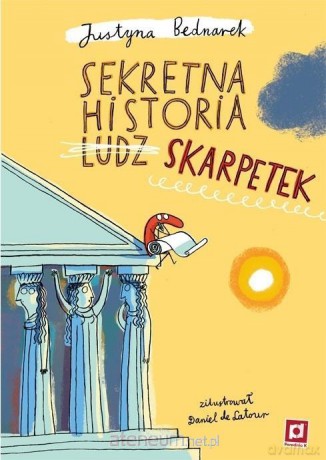 Sekretna historia ludzskarpetek - Justyna Bednarek, Daniel de Latour [KSIĄŻKA]