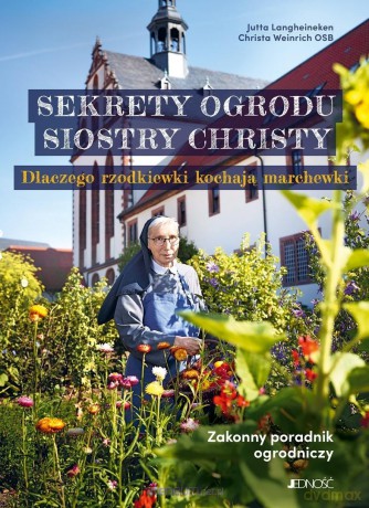 Sekrety ogrodu siostry Christy - Jutta Langheineken, Christa Weinrich OSB [KSIĄŻKA]