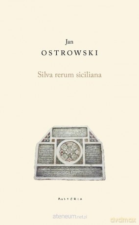 Silva rerum siciliana - Jan Ostrowski [KSIĄŻKA]