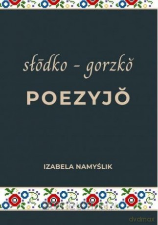 Słodko gorzko poezyjo - Izabela Namyślik [KSIĄŻKA]
