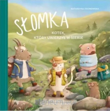 Słomka. Kotek, który uwierzył w siebie - Katarzyna Ogonowska [KSIĄŻKA]