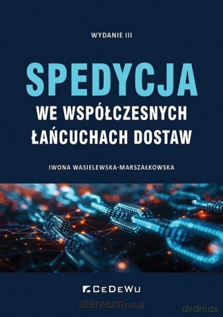 Spedycja we współczesnych łańcuchach dostaw - Iwona Wasielewska-marszałkowska [KSIĄŻKA]