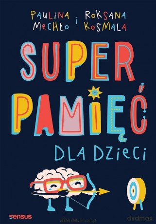 Superpamięć dla dzieci - Paulina Mechło, Roksana Kosmala [KSIĄŻKA]