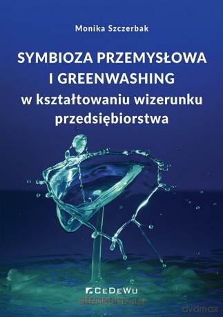 Symbioza przemysłowa i greenwashing... - Monika Szczerbak [KSIĄŻKA]