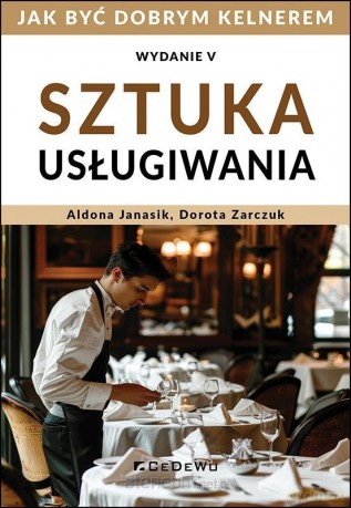 Sztuka usługiwania. Jak zostać dobrym kelnerem w.5 - Aldona Janasik, Dorota Zarczuk [KSIĄŻKA]
