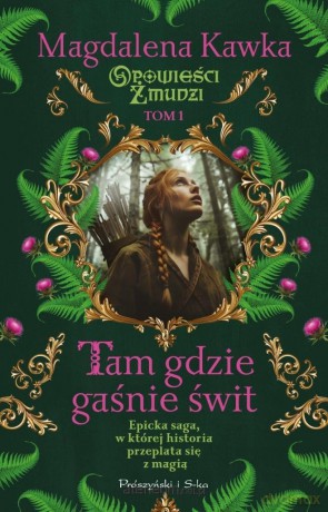 Tam, gdzie gaśnie świt - Magdalena Kawka [KSIĄŻKA]