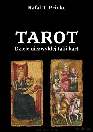 Tarot. Dzieje niezwykłej talii kart - Rafał T. Prinke [KSIĄŻKA]