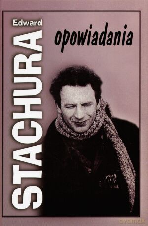Opowiadania - Edward Stachura [KSIĄŻKA]