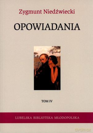 Opowiadania. Tom IV - Zygmunt Niedźwiecki [KSIĄŻKA]