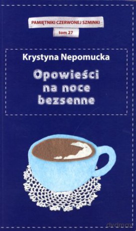 Opowieści na noce bezsenne. Pamiętniki czerwonej szminki. Tom 27 - Krystyna Nepomucka [KSIĄŻKA]