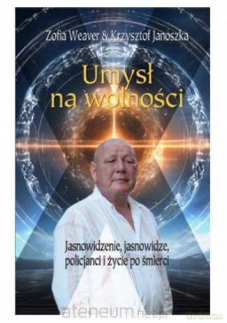 Umysł na wolności - Zofia Weaver, Krzysztof Janoszka [KSIĄŻKA]