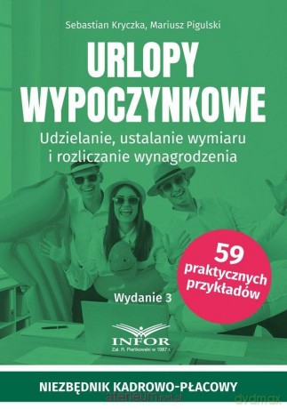Urlopy wypoczynkowe. Udzielanie, ustalanie... - Sebastian Kryczka, Mariusz Pigulski [KSIĄŻKA]
