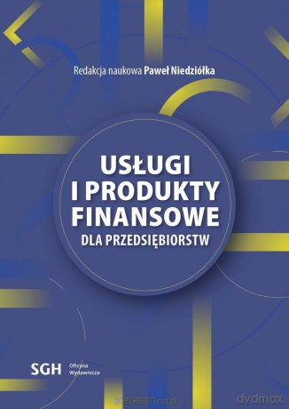 Usługi i produkty finansowe dla przedsiębiorstw - Paweł Niedziółka [KSIĄŻKA]
