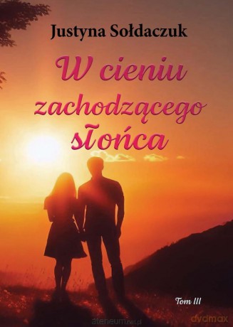 W cieniu zachodzącego słońca - Justyna Sołdaczuk [KSIĄŻKA]