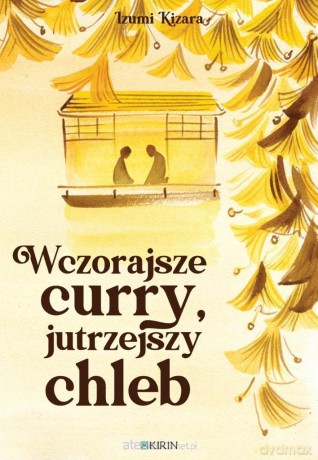 Wczorajsze curry, jutrzejszy chleb - Izumi Kizara [KSIĄŻKA]