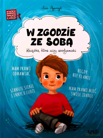 Wielkie problemy małych ludzi. W zgodzie ze sobą - Asia Olejarczyk, Ola Makowska [KSIĄŻKA]