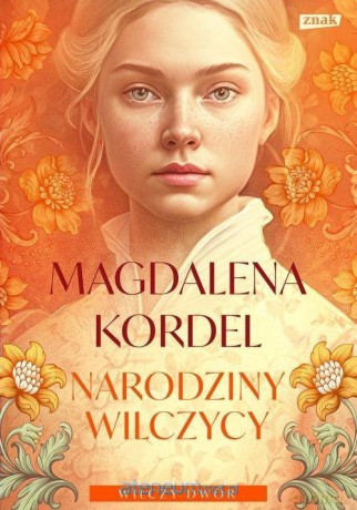 Wilczy dwór (Tom 2) Narodziny wilczycy - Magdalena Kordel [KSIĄŻKA]