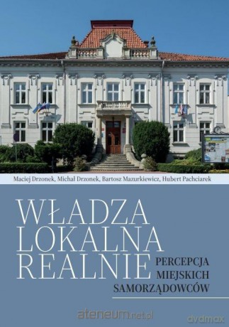 Władza lokalna realnie. Percepcja miejskich... [KSIĄŻKA]