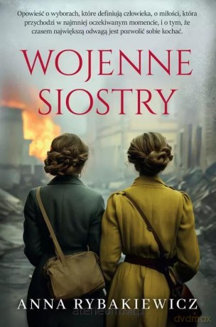 Wojenne siostry - Anna Rybakiewicz [KSIĄŻKA]